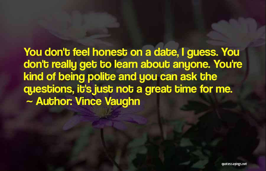 Just Being Honest Quotes By Vince Vaughn