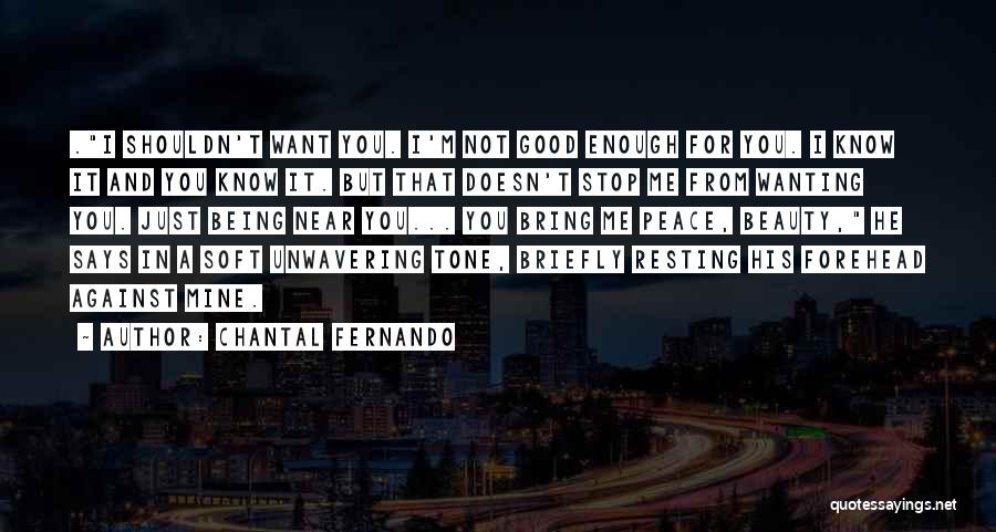 Just Being Near You Quotes By Chantal Fernando