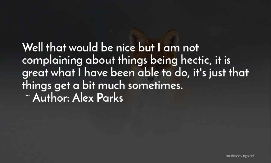 Just Being Nice Quotes By Alex Parks