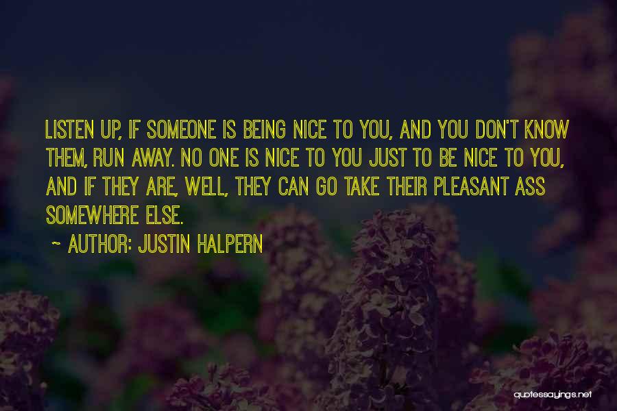 Just Being Nice Quotes By Justin Halpern