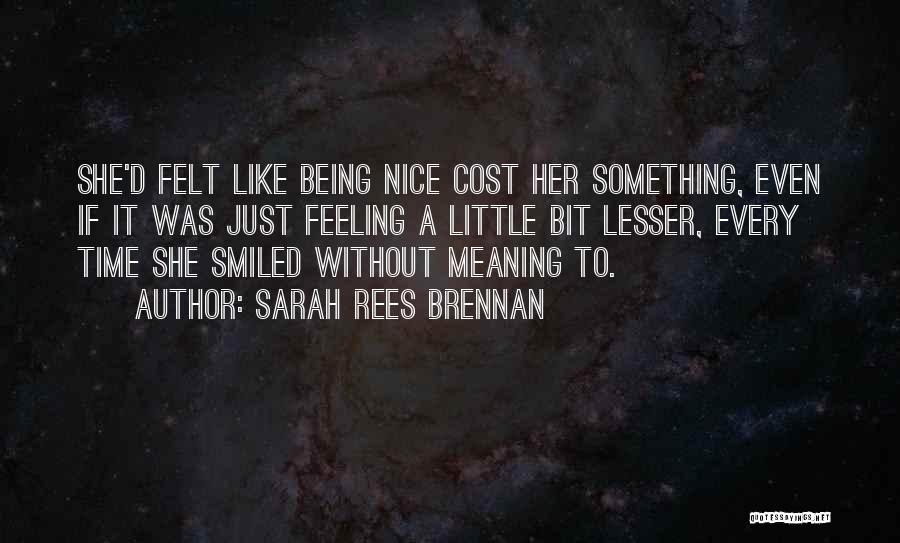 Just Being Nice Quotes By Sarah Rees Brennan