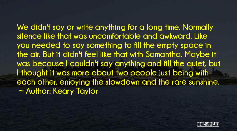 Just Being Quiet Quotes By Keary Taylor