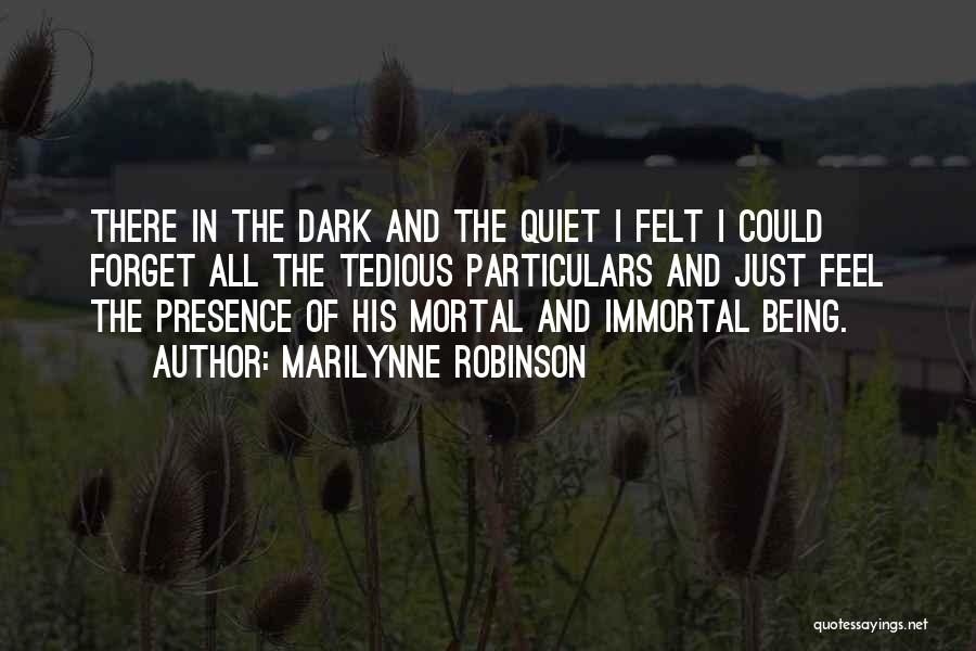 Just Being Quiet Quotes By Marilynne Robinson