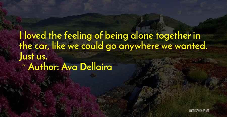 Just Being Together Quotes By Ava Dellaira