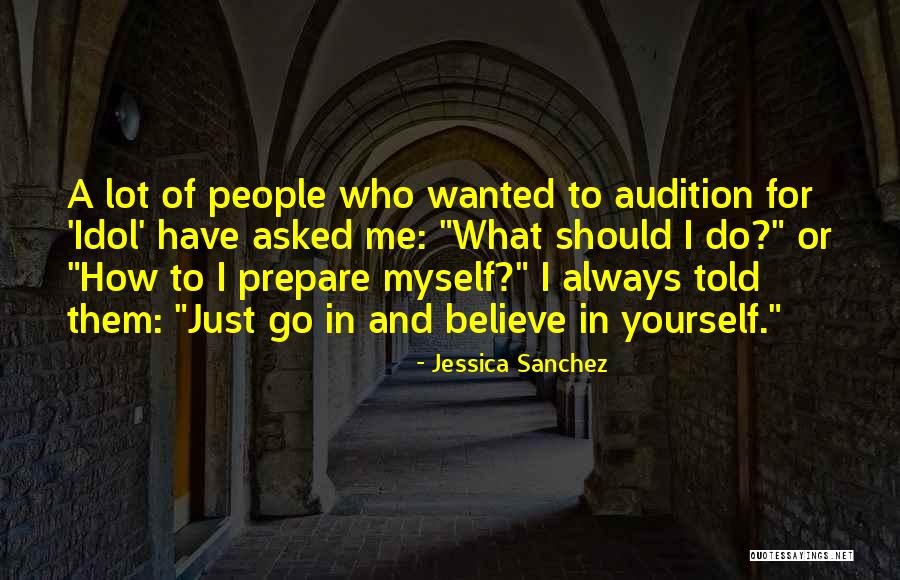 Just Believe In Yourself Quotes By Jessica Sanchez Just Believe In Yourself Quotes By Jessica Sanchez
