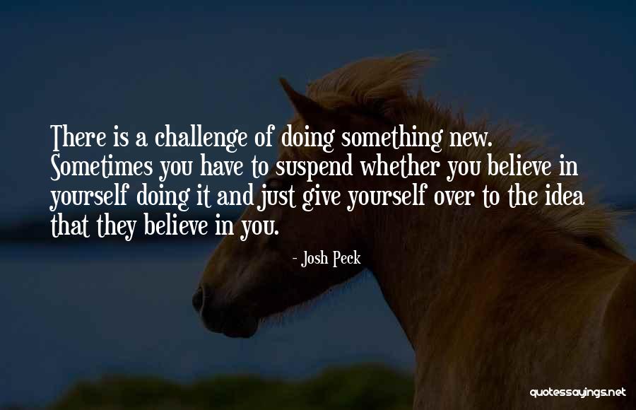 Just Believe In Yourself Quotes By Josh Peck Just Believe In Yourself Quotes By Josh Peck