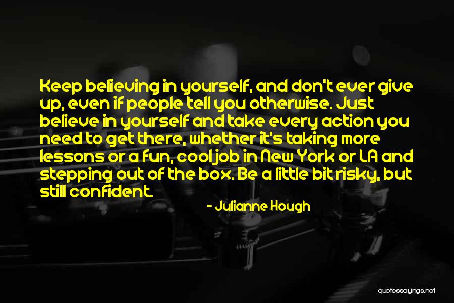 Just Believe In Yourself Quotes By Julianne Hough Just Believe In Yourself Quotes By Julianne Hough