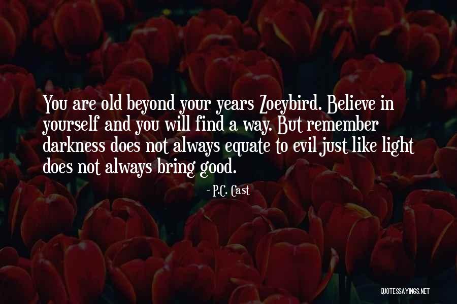 Just Believe In Yourself Quotes By P.C. Cast Just Believe In Yourself Quotes By P.C. Cast