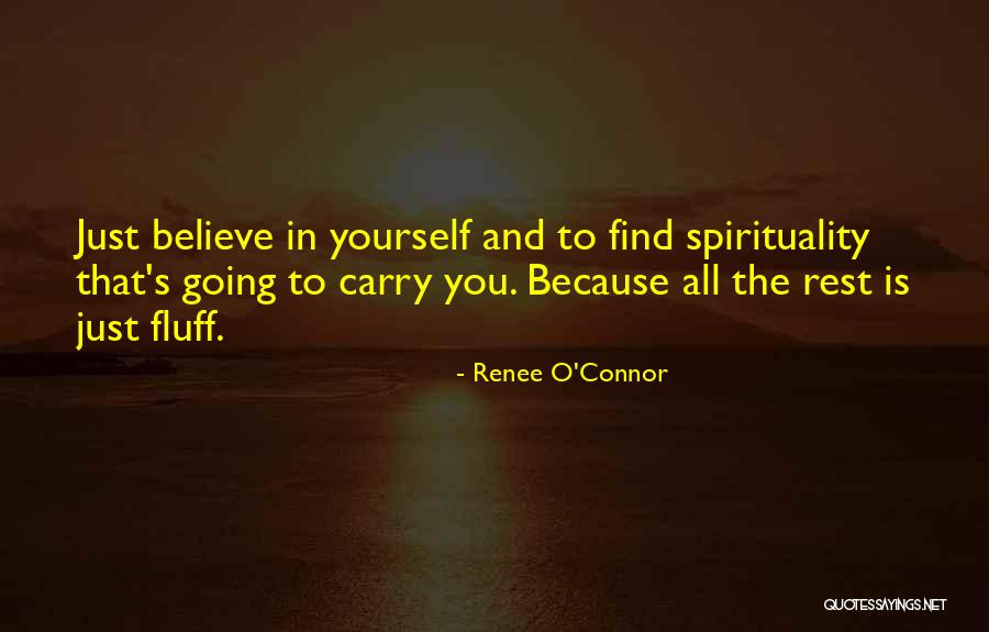Just Believe In Yourself Quotes By Renee O'Connor Just Believe In Yourself Quotes By Renee O'Connor