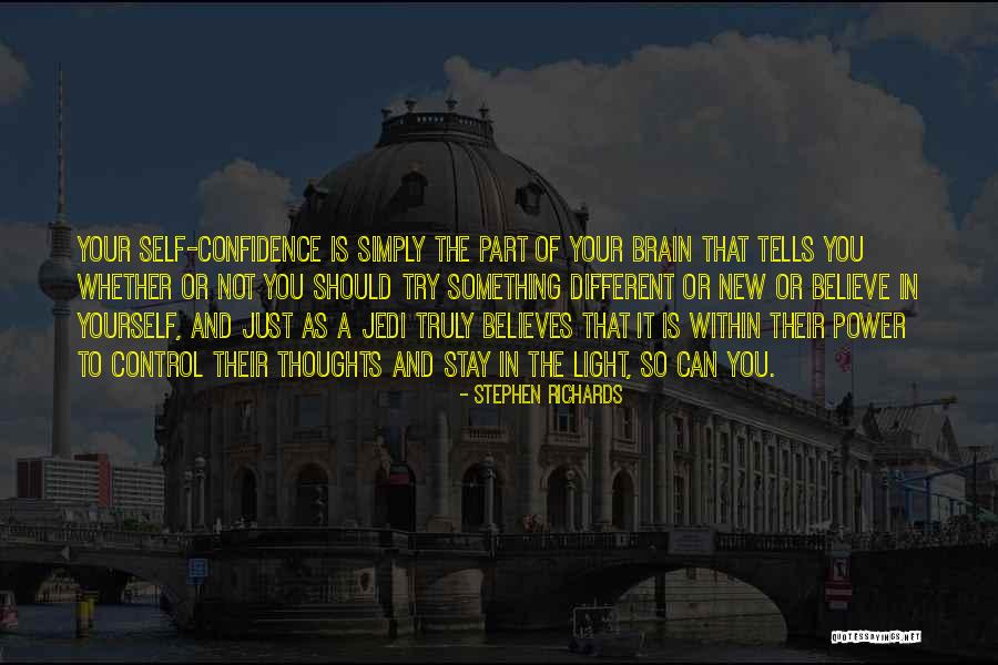 Just Believe In Yourself Quotes By Stephen Richards Just Believe In Yourself Quotes By Stephen Richards