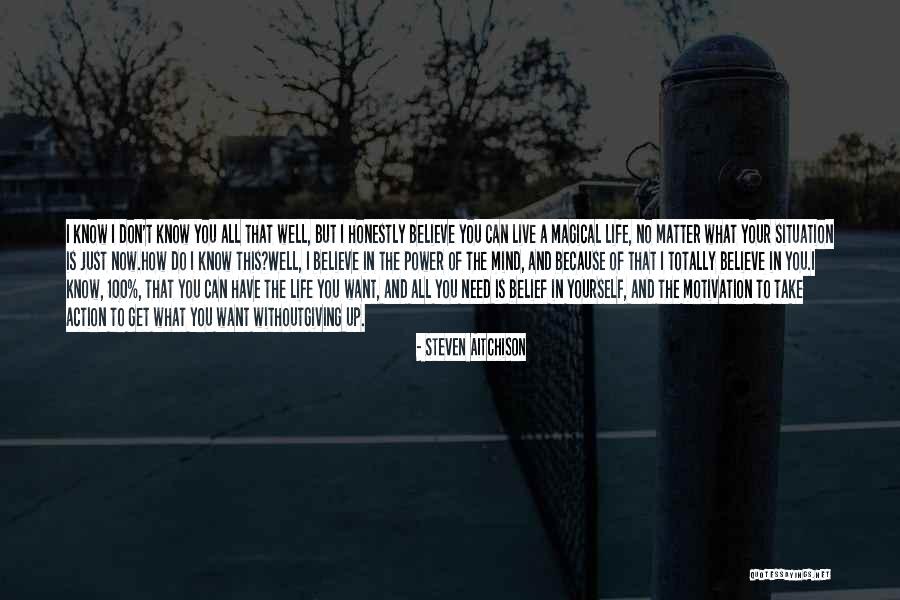 Just Believe In Yourself Quotes By Steven Aitchison Just Believe In Yourself Quotes By Steven Aitchison