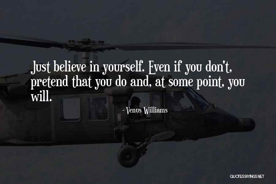 Just Believe In Yourself Quotes By Venus Williams Just Believe In Yourself Quotes By Venus Williams