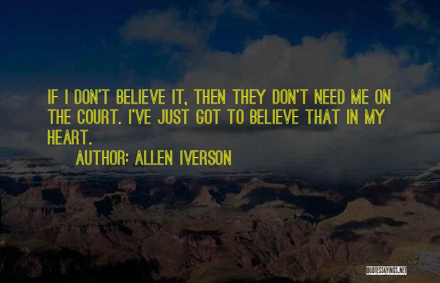 Just Believe Me Quotes By Allen Iverson