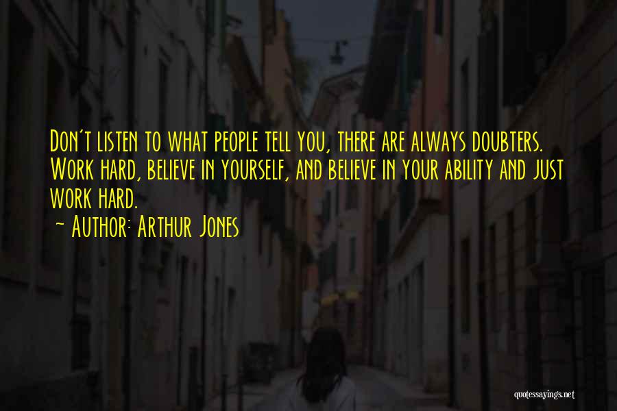 Just Believe Yourself Quotes By Arthur Jones