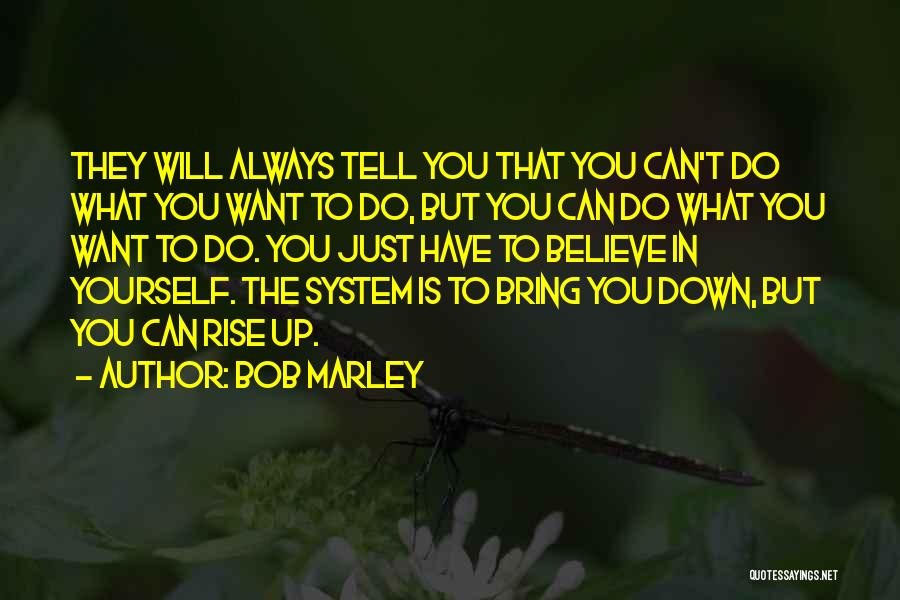 Just Believe Yourself Quotes By Bob Marley