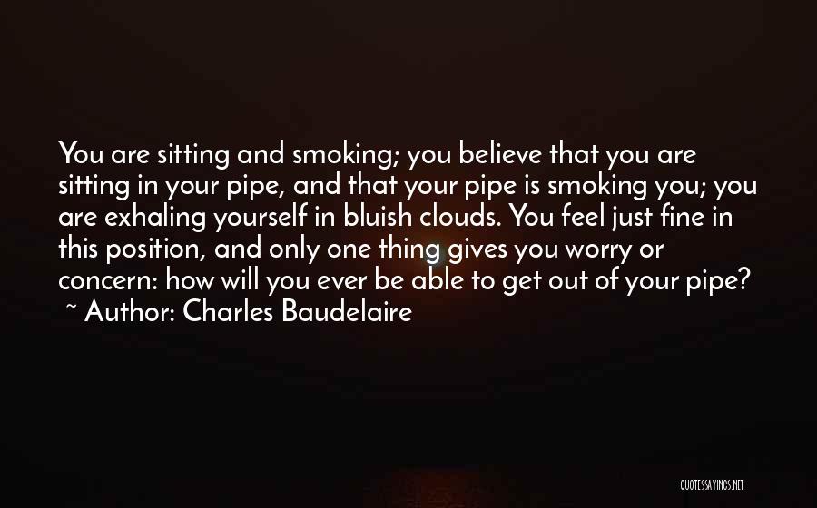 Just Believe Yourself Quotes By Charles Baudelaire