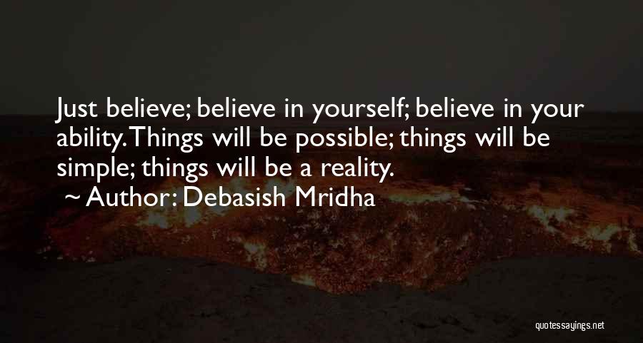 Just Believe Yourself Quotes By Debasish Mridha