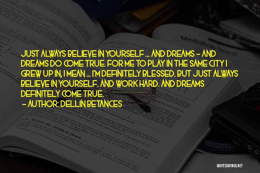 Just Believe Yourself Quotes By Dellin Betances