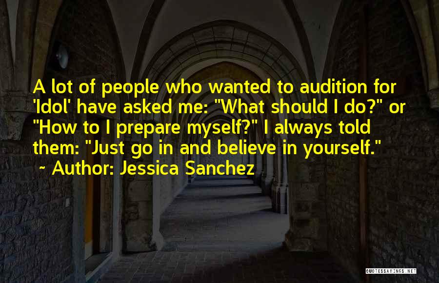 Just Believe Yourself Quotes By Jessica Sanchez