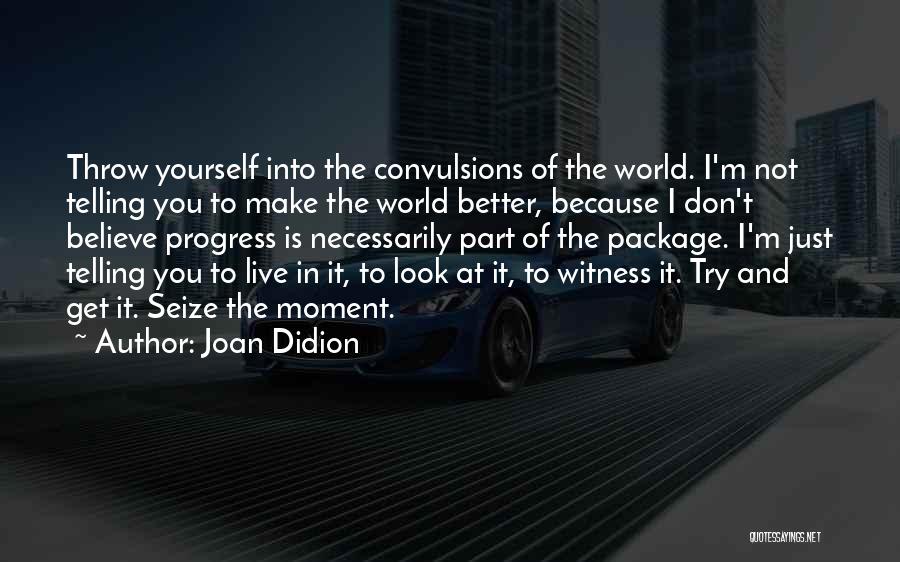 Just Believe Yourself Quotes By Joan Didion