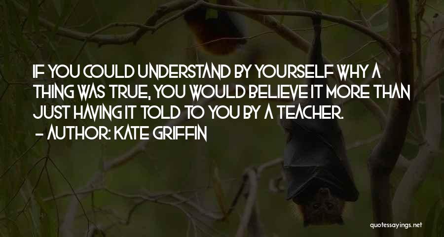 Just Believe Yourself Quotes By Kate Griffin