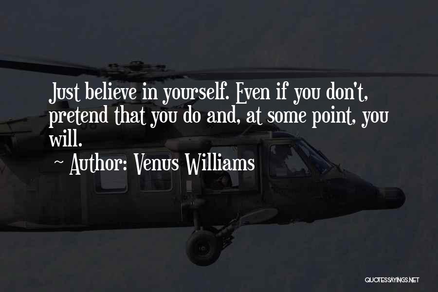 Just Believe Yourself Quotes By Venus Williams