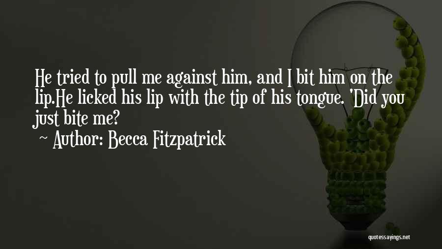 Just Bite Your Tongue Quotes By Becca Fitzpatrick