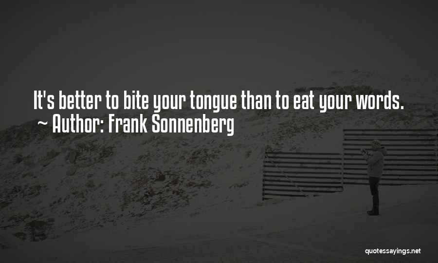 Just Bite Your Tongue Quotes By Frank Sonnenberg