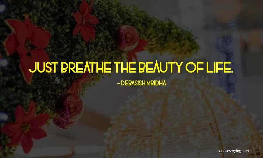 Just Breathe Inspirational Quotes By Debasish Mridha