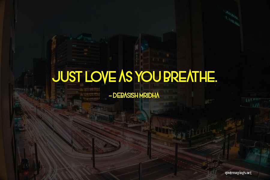 Just Breathe Inspirational Quotes By Debasish Mridha