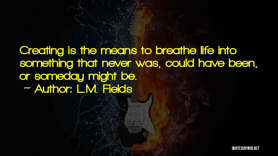 Just Breathe Inspirational Quotes By L.M. Fields