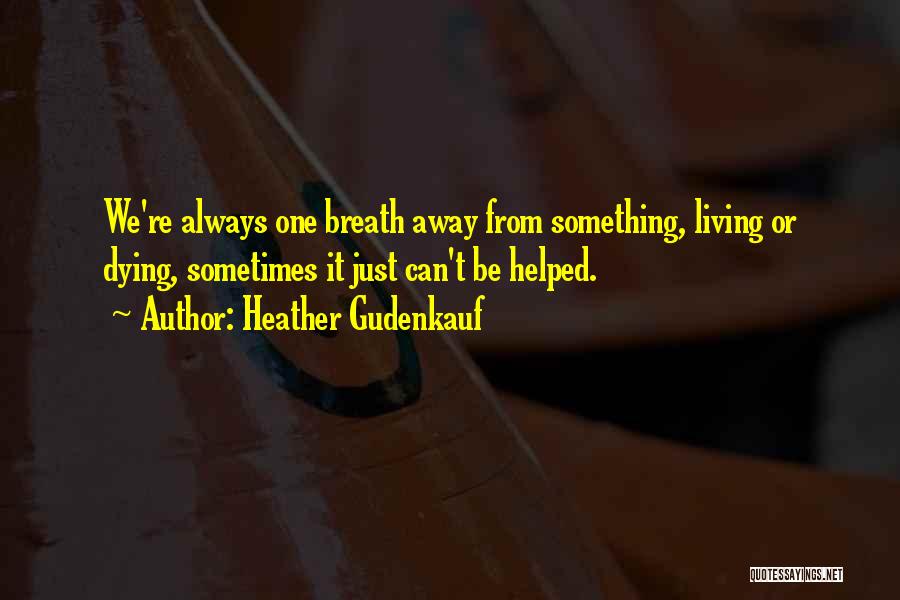 Just Breathing Quotes By Heather Gudenkauf