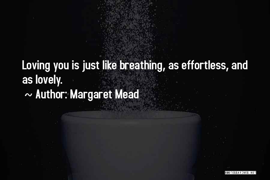 Just Breathing Quotes By Margaret Mead