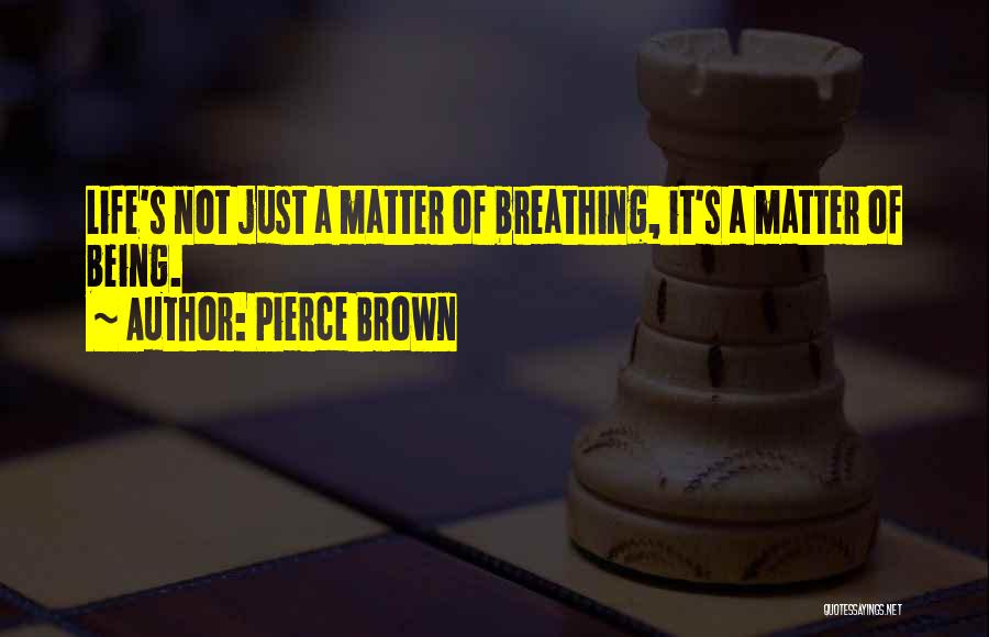 Just Breathing Quotes By Pierce Brown