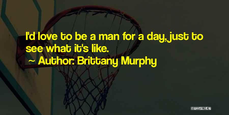 Just Brittany Quotes By Brittany Murphy
