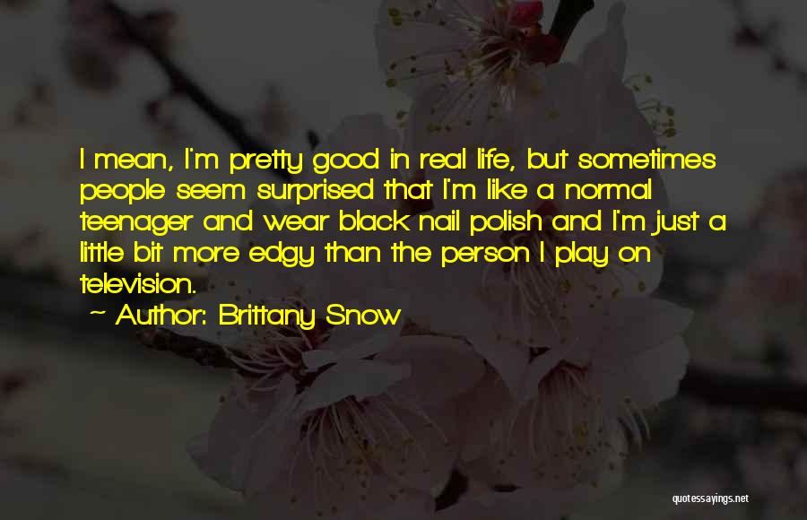 Just Brittany Quotes By Brittany Snow