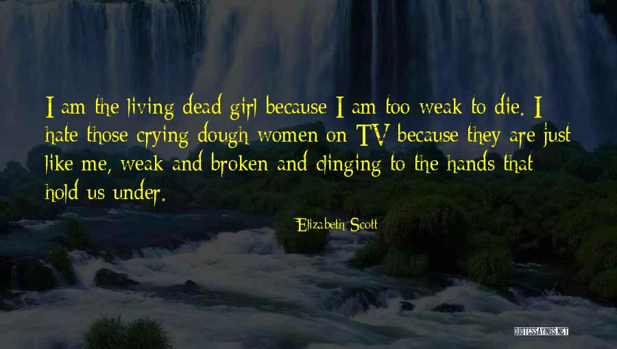 Just Broken Quotes By Elizabeth Scott Just Broken Quotes By Elizabeth Scott