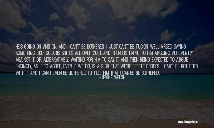 Just Can't Be Arsed Quotes By Irvine Welsh Just Can't Be Arsed Quotes By Irvine Welsh