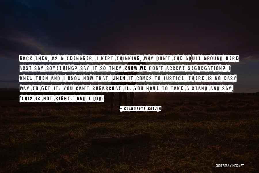 Just Can't Get It Right Quotes By Claudette Colvin Just Can't Get It Right Quotes By Claudette Colvin