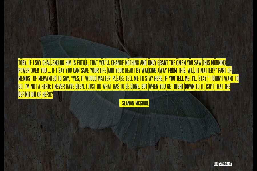 Just Can't Get It Right Quotes By Seanan McGuire Just Can't Get It Right Quotes By Seanan McGuire
