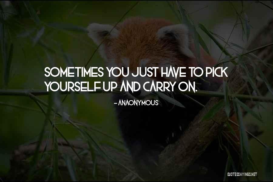 Just Carry On Quotes By Anaonymous Just Carry On Quotes By Anaonymous