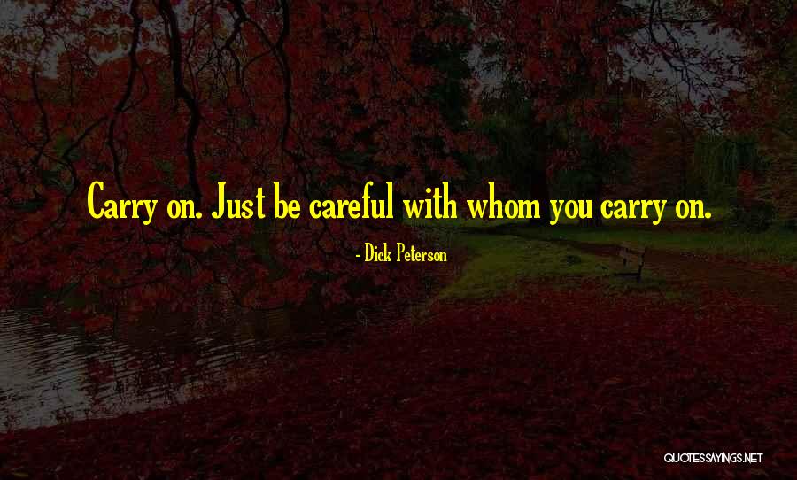 Just Carry On Quotes By Dick Peterson Just Carry On Quotes By Dick Peterson