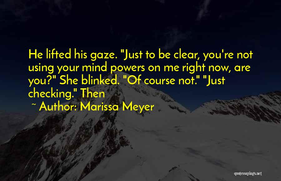 Just Checking Quotes By Marissa Meyer