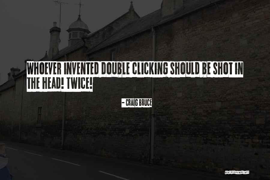 Just Clicking Quotes By Craig Bruce Just Clicking Quotes By Craig Bruce