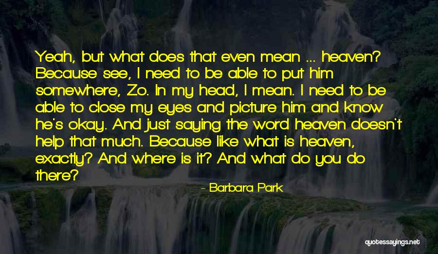 Just Close My Eyes Quotes By Barbara Park