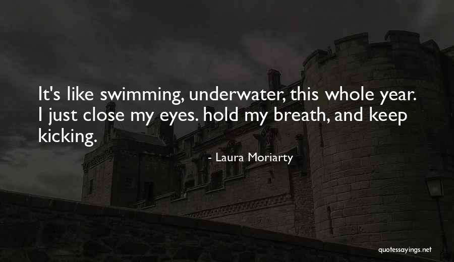 Just Close My Eyes Quotes By Laura Moriarty