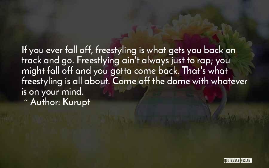 Just Come Back Quotes By Kurupt