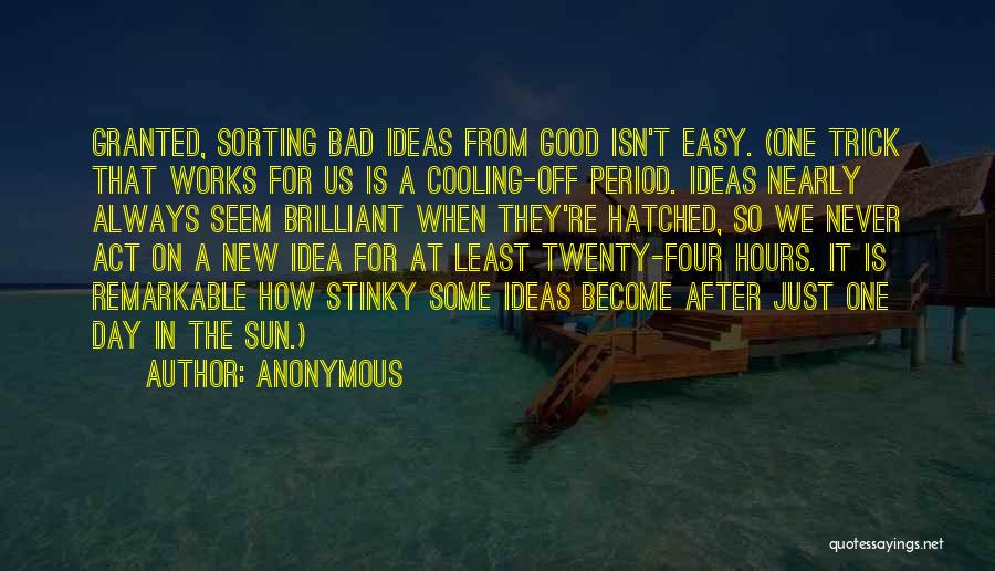 Just Cooling Quotes By Anonymous