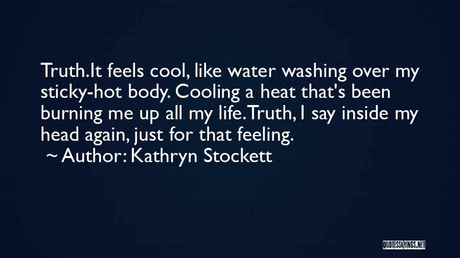 Just Cooling Quotes By Kathryn Stockett