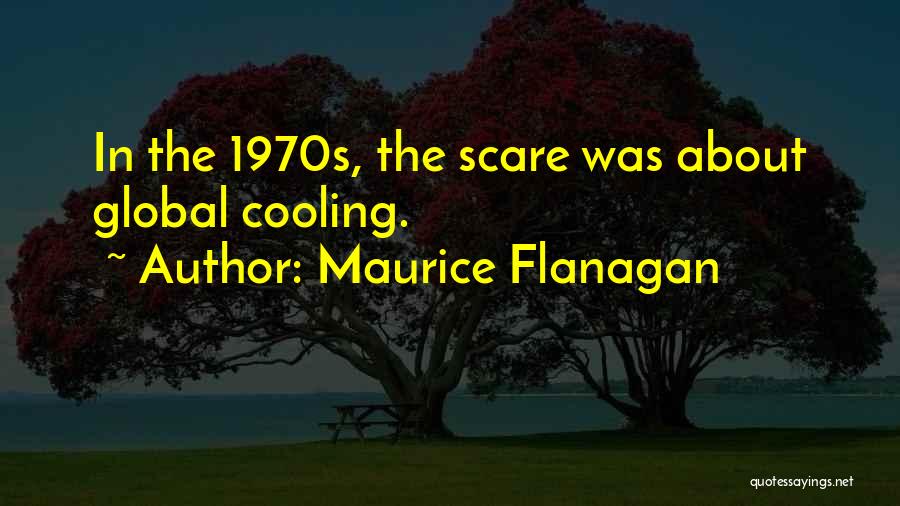 Just Cooling Quotes By Maurice Flanagan